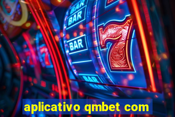 aplicativo qmbet com